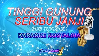 Tinggi Gunung Seribu Janji  Bob Tutupoli  karaoke [upl. by Eilloh]