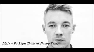 Diplo – Be Right There ft Sleepy Tom [upl. by Aceber416]