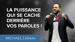 La puissance qui se cache derrière vos paroles  Michael Lebeau [upl. by Iegres948]