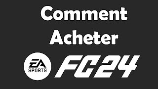 Comment acheter FC 24 [upl. by Grimbal]