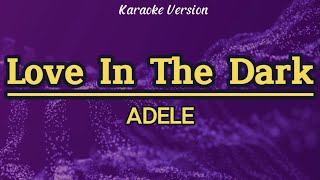 Love In The Dark  Adele Karaoke [upl. by Enirhtac]