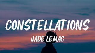 Jade LeMac  Constellations Lyrics [upl. by Astra510]