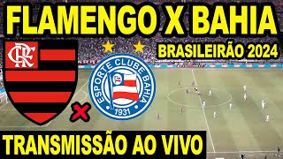 FLAMENGO X BAHIA AO VIVO DIRETO DA ARENA FONTE NOVA  CAMPEONATO BRASILEIRO 2024 [upl. by Dorison481]