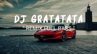 DJ GRATATA REMIX FULL BASS [upl. by Shargel423]