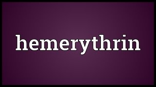 Hemerythrin Meaning [upl. by Ryle]