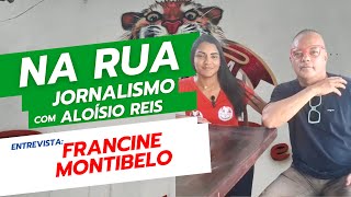 Francine Montibelo  Na Rua Jornalismo com Aloísio Reis [upl. by Friedlander]