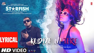 Starfish Kudiye Ni Tere Lyrical  Khushalii KMilind SEhan  Yo Yo Honey SinghKhaalifHarjot K [upl. by Nylidnam]