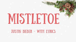 MISTLETOE BY JUSTIN BIEBER  CHRISTMAS SONG WITH LYRICS [upl. by Bainter]