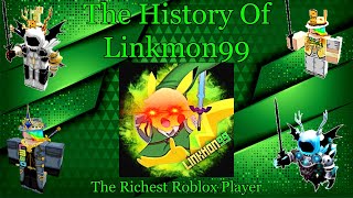 The History Of Linkmon99  Richest Roblox Player [upl. by Stoneham]