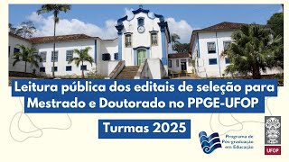 Leitura pública dos editais de seleção de Mestrado e Doutorado no PPGEUFOP  Turmas 2025 [upl. by Iram907]