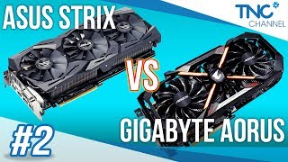 TNC Channel 2  SO SÁNH GTX 1080Ti ASUS STRIX VS GIGABYTE AORUS [upl. by Ilwain]