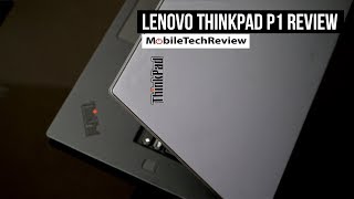 Lenovo ThinkPad P1 Review [upl. by Ameen225]