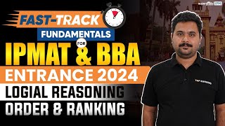 IPMAT amp BBA Entrance Exam  Logical Reasoning Order amp RankingPreparation  IPMAT 2024 Fundamentals [upl. by Nodnorb164]