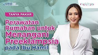 Apakah Perawatan Rumahan bisa Mengatasi Preeklampsia pada Ibu Hamil [upl. by Adamis54]