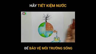 Hãy Tiết Kiệm Nước để bảo vệ môi trường sống của chúng ta  Makavn [upl. by Inaluiak]