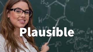 Plausible Meaning amp Example Sentence [upl. by Chemosh]