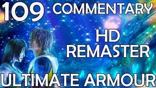 Final Fantasy X HD Remaster  100 Commentary Walkthrough  Part 109  Ultimate Armour Setups [upl. by Ehc770]