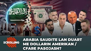 Arabia Saudite lan duart me dollarin amerikan  Cfare Pasojash  Ilir Kulla  Scrolling [upl. by Atreb]