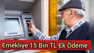 Emekliye 15 bin TL ek ödeme BağKur SSK ve Emekli Sandığı için… [upl. by Noonan]