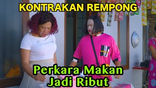 PERKARA MAKANAN JADI RIBUT  KONTRAKAN REMPONG EPISODE 759 [upl. by Sedda742]