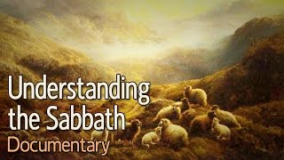 Understanding the Sabbath A Documentary [upl. by Bryanty]