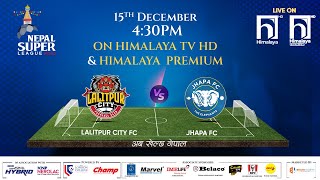 Nepal Super League NSL  2023  MATCH 25  LALITPUR CITY FC vs JHAPA FC  Himalaya TV [upl. by Oidivo933]