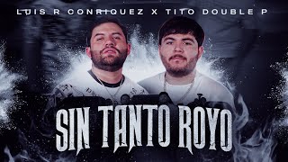 Luis R Conriquez x Tito Double P  Sin Tanto Royo Video Oficial 2023 [upl. by Richarda]