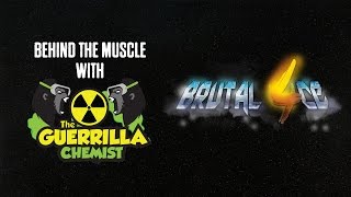 Behind The Muscle Brutal 4ce Explained with the Guerrilla Chemist [upl. by Schechter]