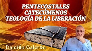 Damián Galerón Pentecostales Catecúmenos teología de la liberación [upl. by Yrohcaz]