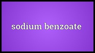 Sodium benzoate Meaning [upl. by Gazzo]