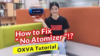 OXVA Tutorial How To Fix No Atomizer Problem  Fit for all kinds of Pod Mod [upl. by Airom470]