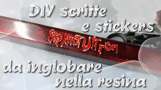 DIY scritte e stickers da inglobare nella resina [upl. by Dyolf378]