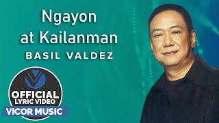 Ngayon at Kailanman  Basil Valdez Official Lyric Video [upl. by Aisnetroh475]