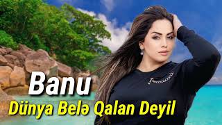 Banu  Dunya Bele Qalan Deyil Official Audio Music [upl. by Eille]