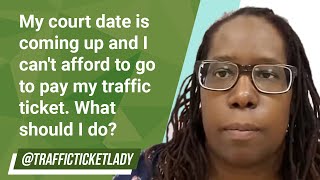 My court date is coming up and I cant afford to go to pay my traffic ticket What should I do [upl. by Nollahp]