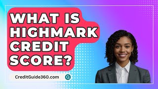 What Is Highmark Credit Score  CreditGuide360com [upl. by Aenehs655]