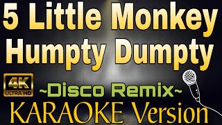 5 LITTLE MONKEY HUMPTY DUMPTY  Disco Remix HD KARAOKE Version [upl. by Lohman]