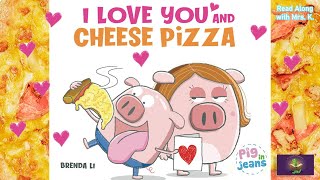 I LOVE YOU AND CHEESE PIZZA  Valentine’s Day  read aloud  Storytime for kindergarten  Bedtime [upl. by Ringo]