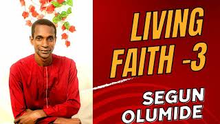 LIVING FAITH PART 3 — FAITH SERIES LESSON 23 — SEGUN OLUMIDE [upl. by Usanis]