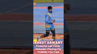 ♥️SANKET SAWANT♥️ POWERFUL LEFT COVER DEFENDER PLAYING FOR PUNERI PALTAN in PKL 🔥🔥 shorts kabaddi [upl. by Kaasi854]