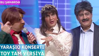 Bu Şəhərdə  Toy Tam Versiya YarAşıq Konserti Noyabr 2023 [upl. by Nelad]