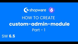 Create a custom module for administration  Part 1  Shopware 65 [upl. by Leahcimaj]