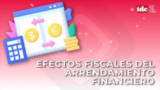 Efectos fiscales del arrendamiento financiero [upl. by Nolaf]