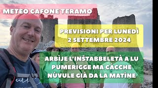 Meteo Cafone Teramo Previsioni lunedì 2 settembre 2024 Arbìje l’inštabbeletà [upl. by Tebor]