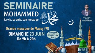 Séminaire  Mohamed Sa vie Sa voie Son message  le 2306  Mosquée de Massy [upl. by Sadoc]