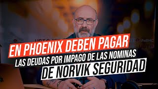 EN PHOENIX SEGURIDAD DEBEN PAGAR LAS DEUDAS POR IMPAGO DE LAS NOMINAS DE NORVIK SEGURIDAD [upl. by Eric44]