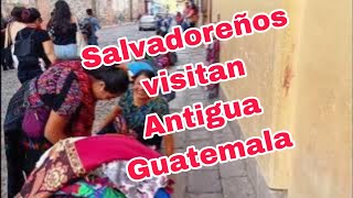 PORQUE SALVADOREÑOS VISITAN ANTIGUA GUATEMALA [upl. by Yekcor]