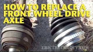 How To Replace a Front Wheel Drive Axle  EricTheCarGuy [upl. by Roxi]