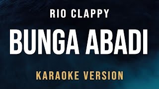 Bunga Abadi  Rio Clappy Karaoke [upl. by Marian]