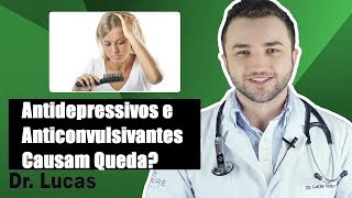 Antidepressivos e Anticonvulsivantes Causam Queda de Cabelo  Dr Lucas Fustinoni [upl. by Ttergram684]